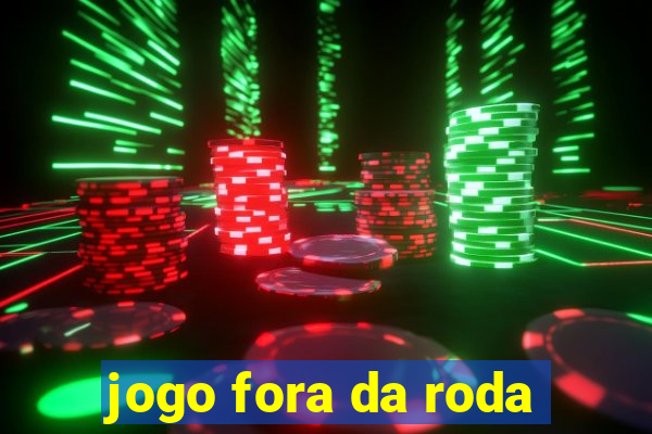 jogo fora da roda